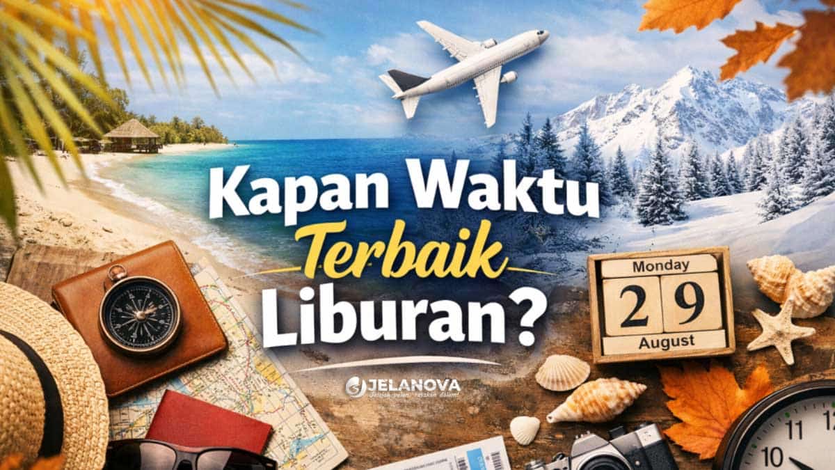 Panduan Menentukan Kapan Waktu Terbaik Liburan agar Lebih Maksimal