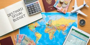 5 Tips Memilih Destinasi Wisata Sesuai Budget Biar Pulang Nggak Ninggalin Utang